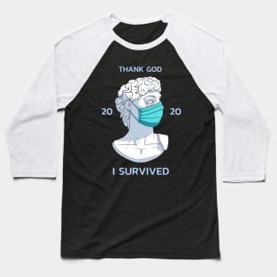 Survivor 2020 statue "Thank god i survived 2020" Baseball T-Shirt